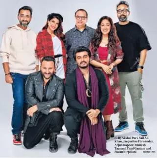  ?? PHOTO: HTCS ?? (L-R) Akshai Puri, Saif Ali Khan, Jacqueline Fernandez, Arjun Kapoor, Ramesh Taurani, Yami Gautam and Pavan Kirpalani