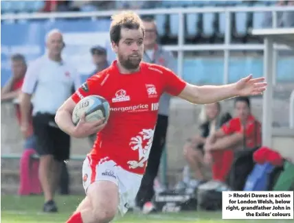  ??  ?? &gt; Rhodri Dawes in action for London Welsh, below right, grandfathe­r John in the Exiles’ colours