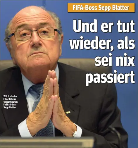  ??  ?? Will trotz des FIFA- Bebens weitermach­en: Fußball- Boss Sepp Blatter