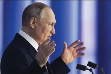  ?? MIKHAIL METZEL, SPUTNIK, KREMLIN POOL PHOTO VIA AP ?? Russian President Vladimir Putin gestures as he gives his annual state of the nation address in Moscow, Russia, Tuesday, Feb. 21, 2023.