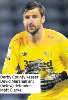  ??  ?? Derby County keeper David Marshall and (below) defender Matt Clarke.