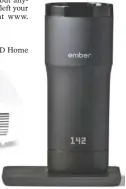  ??  ?? Ember temperatur­e-controlled mug