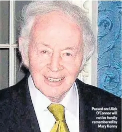  ??  ?? Passed on: Ulick O’Connor will not be fondly remembered by
Mary Kenny