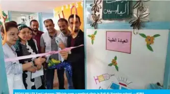  ??  ?? BEQAA VALLEY, East Lebanon: Officials open a medical clinic in Bait Al-Yasmine school. —KUNA