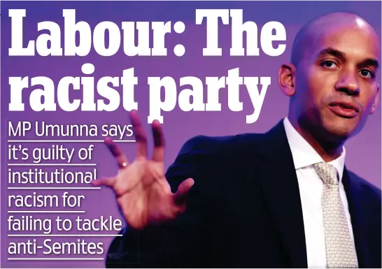  ??  ?? Speaking out: Chuka Umunna has openly criticised Jeremy Corbyn’s leadership