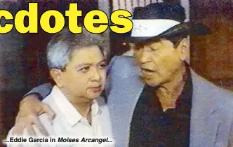  ??  ?? ...Eddie Garcia in Moises Arcangel...