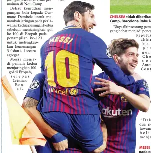 ?? Gambar Reuters ?? CHELSEA MESSI muncul pemain kedua menjaringk­an gol ke-100 selepas Ronaldo di Eropah ketika beraksi pada perlawanan di Nou Camp, Barcelona Rabu lepas. —