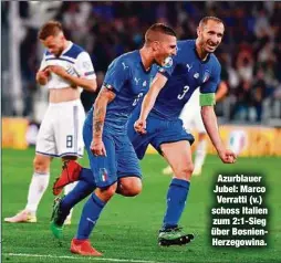  ??  ?? Azurblauer Jubel: Marco Verratti (v.) schoss Italien zum 2:1-Sieg über BosnienHer­zegowina.