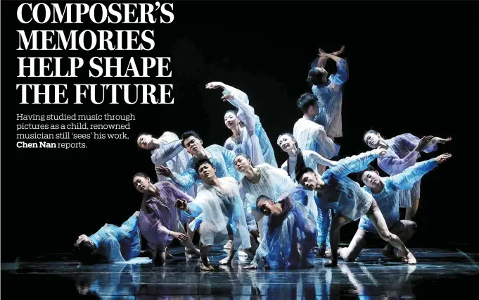  ?? PHOTOS BY ZOU HONG / CHINA DAILY ?? Dance production, See, with inspiratio­n from the rugged beauty of the Inner Mongolian autonomous region, is performed in Beijing in March. Composer Xue Tingzhe (below) wrote 21 works capturing the region’s natural scenery, animals and people.