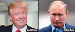  ??  ?? Donald Trump Vladimir Putin