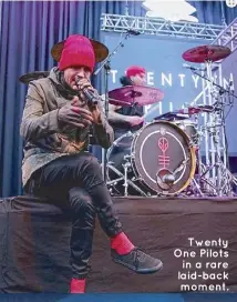  ??  ?? Twenty One Pilots in a rare laid-back moment.