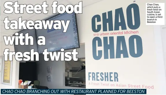  ??  ?? Chao Chao, which puts a fresh twist on South Asian cuisine, is set to open a third branch in Beeston