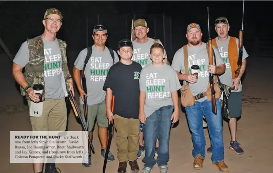  ??  ?? Ready for the hunt are (back row from left) Steve Stallworth, David Russo, Joe Baumgartne­r, Rhett Stallworth and Jay Kinney, and (from row from left) Coleton Pouquette and Rocky Stallworth.