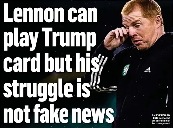  ??  ?? AN EYE FOR AN EYE: Lennon hit out at criticism of his management
