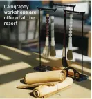  ??  ?? Calligraph­y workshops are offered at the resort