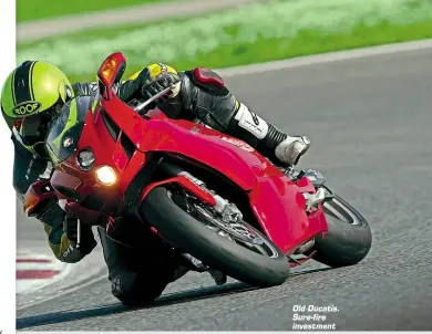  ??  ?? Old Ducatis. Sure-fire investment potential.