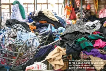  ??  ?? Además de sostenible, la reventa de ropa es un mercado valorado en 18.000 millones de dólares, según el último informe de ThredUp.