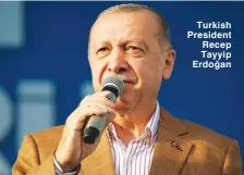  ??  ?? Turkish President Recep Tayyip Erdoğan