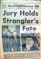  ?? PROVIDED BY BRIAN SNYDER ?? A Boston Strangler headline from a 1967 issue of the Record-American newspaper.