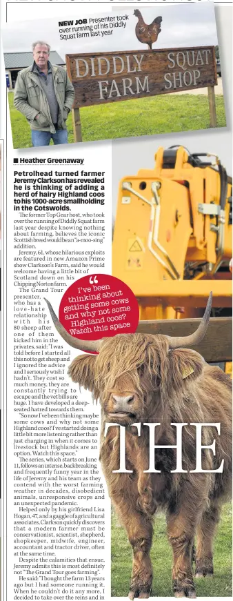  ??  ?? took NEW JOB Presenter of his Diddly over running year Squat farm last
PROJECT
Jeremy likes Highland cows