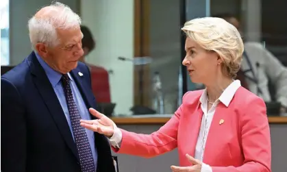  ?? ?? Josep Borrell and Ursula von der Leyen at a European Council summit in Brussels in June. Photograph: Anadolu Agency/Getty Images