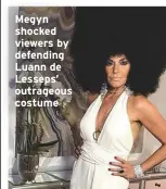  ??  ?? Megyn shocked viewers by defending Luann de Lesseps’ outrageous costume