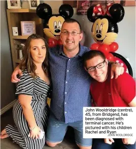  ?? JOHN WOOLDRIDGE ?? John Wooldridge (centre), 45, from Bridgend, has been diagnosed with terminal cancer. He’s pictured with his children Rachel and Ryan