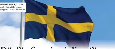  ?? FOTO: MOSTPHOTOS ?? MOHAMED NUUR, skriver en hyllning till svenska flaggan.