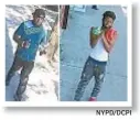  ?? NYPD/DCPI ?? Cops are seeking these two men.