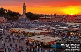  ??  ?? MARKET MANIA: The souk at Jemaa El Fna