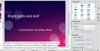  ??  ?? Whether it’s wiping, checkerboa­rding or fading in, you can test and apply an animated transition between slides quickly and easily either from the top menu or from the right-hand panel.