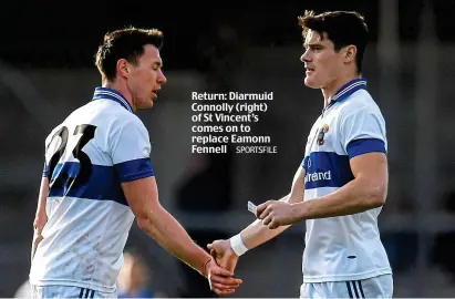  ?? SPORTSFILE ?? Return: Diarmuid Connolly (right) of St Vincent’s comes on to replace Eamonn Fennell