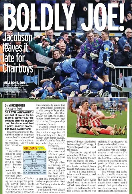  ?? ?? WELL DONE, SON
Joe Jacobson of Wycombe (hidden) is mobbed by Adebayo Akinfenwa and team-mates after scoring the third goal
STEW’S HOT Sunderland’s Ross Stewart (left) celebrates after scoring his side’s third goal