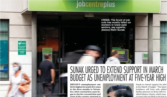  ??  ?? CRISIS: The brunt of job cuts has mostly fallen on workers in lower-paid sectors, say experts; (below) Rishi Sunak