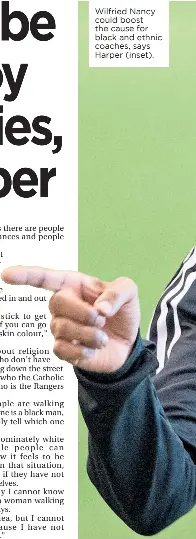 ?? ?? Wilfried Nancy could boost the cause for black and ethnic coaches, says Harper (inset).