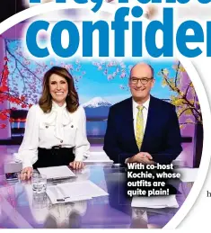  ??  ?? With co-host Kochie, whose outfits are quite plain!
