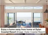  ?? (Image: Dylan Coastal Resort) ?? Enjoy a home away from home at Dylan Coastal Resort