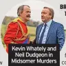  ?? ?? Kevin Whately and Neil Dudgeon in Midsomer Murders