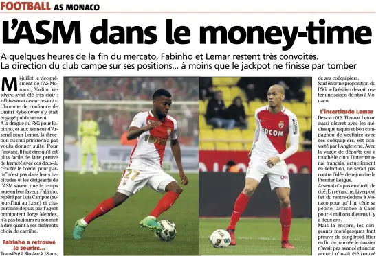  ?? (Photos J-F. Ottonello) ?? L’avenir de Lemar et Fabinho à Monaco se jouera aujourd’hui, dernier jour du mercato.