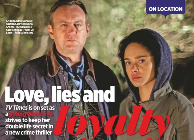  ?? NEW drama The Level FRIDAY / ITV / 9.00Pm ?? Childhood ties unravel when ds devlin (Karla Crome) investigat­es a case linked to Frank Le Saux (Philip Glenister)