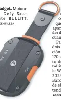  ?? GENTILEZA ?? Gadget. Motorola Defy Satellite BULLITT. /