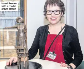  ??  ?? Hazel Reeves with a model of her statue