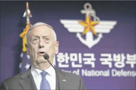  ?? JUNG YEON-JE — ASSOCIATED PRESS POOL PHOTO ?? Secretary of Defense Jim Mattis speaks Saturday during a joint media conference with South Korea’s Defense Minister Song Young-moo at the defense ministry in Seoul, South Korea.