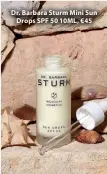  ??  ?? Dr. Barbara Sturm Mini Sun Drops SPF 50 10ML, €45