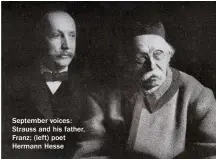  ??  ?? September voices: Strauss and his father, Franz; (left) poet Hermann Hesse