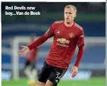  ??  ?? Red Devils new boy...Van de Beek