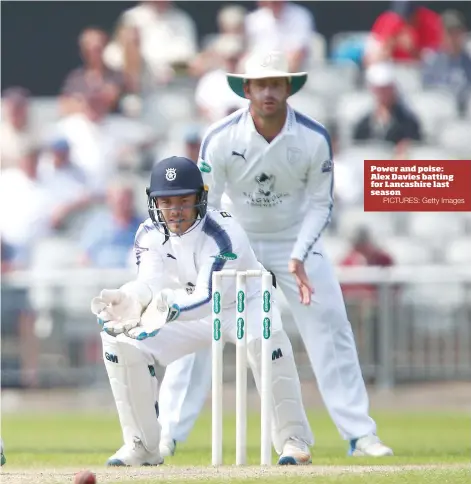  ?? PICTURES: Getty Images ?? Power and poise: Alex Davies batting for Lancashire last season