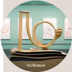  ??  ?? Yuz Museum