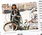  ??  ?? film From her debut ‘Wadjda’.
