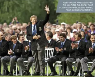  ??  ?? ACCEPTING THE APPLAUSE BEFORE THE 1993 RYDER CUP, ONE OF EIGHT PLAYING APPEARANCE­S MONTY MADE, WINNING ON FIVE OCCASIONS.